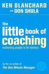The Little Book of Coaching: Motivating People to be Winners (The One Minute Manager) by Kenneth H. Blanchard (2002-04-15)