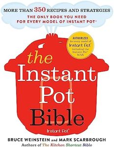 The Instant Pot Bible: The only book you need for every model of instant pot with more than 350 recipes