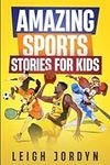 Amazing Sports Stories for Kids: Un