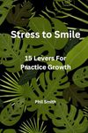 From Stress To Smile: 15 Levers for Dental Practice Growth