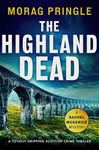 The Highland Dead: A totally gripping Scottish crime thriller (A Rachel McKenzie Mystery Book 2)