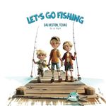 Let's Go Fishing: Galveston, Texas Edition