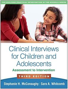 Clinical Interviews for Children and Adolescents: Assessment to Intervention (The Guilford Practical Intervention in the Schools Series)