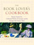 The Book Lover's Cookbook: Recipes Inspired by Celebrated Works of Literature and the Passages That Feature Them