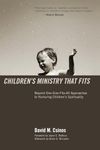 Children's Ministry That Fits: Beyond One-Size-Fits-All Approaches to Nurturing Children's Spirituality