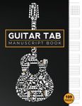 Guitar Tab Manuscript Book: Professional Blank Guitar Tablature Writing Paper For New & Experienced Guitarists | Bonus - Chord Fingering Charts