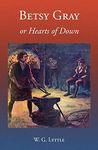 Betsy Gray or Hearts of Down: A Tale of Ninety-Eight