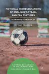 Fictional Representations of English Football and Fan Cultures: Slum Sport, Slum People? (Football Research in an Enlarged Europe)