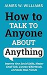 How to Talk to Anyone About Anythin