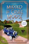 Murder at Castle Morse Large Print: A 1920s Historical Cozy Mystery