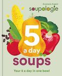 Soupologie 5 a day Soups: Your 5 a day in one bowl