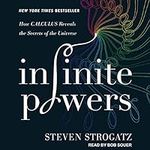 Infinite Powers: How Calculus Reveals the Secrets of the Universe