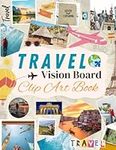 Travel Vision Board Clip Art Book: 