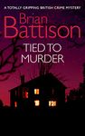 TIED TO MURDER a totally gripping British crime mystery (Detective Jim Ashworth Book 1)