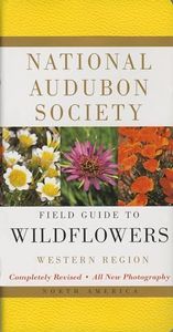 National Audubon Society Field Guide to North American Wildflowers: Western Region