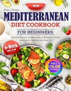 New Mediterranean Diet Cookbook for Beginners: Perfectly Easy and Amazing Recipes for Living and Lifelong Health with a BONUS 6-Week Meal Plan (Full Color Pictures)