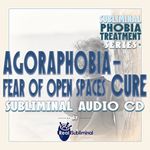 Subliminal Phobia Treatment Series: Agoraphobia - Fear of Open Spaces Cure Subliminal Audio CD