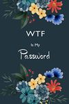 WTF is my Password: Internet password logbook to organize and save all Passwords and shits