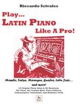 Play... Latin Piano Like A Pro: Mambo, Salsa, Merengue, Guajira, Latin Jazz...and more!