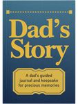 Dad's Story Journal: A Meaningful Keepsake for Dad to Share His Life Journey and Memories, Book Includes 250+ Prompt Questions, Sentimental Gifts Idea for Father's Day, Birthday, Christmas