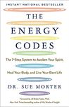 The Energy Codes: The 7-Step System to Awaken Your Spirit, Heal Your Body, and Live Your Best Life