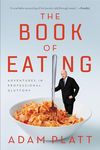 The Book of Eating: Adventures in Professional Gluttony