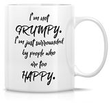 Retreez Funny Mug - I'm not Grumpy Surrounded by People who are too Happy 11 Oz Ceramic Coffee Mugs - Funny, Sarcasm, Sarcastic, Inspirational birthday gifts for friends, coworkers, siblings.