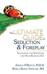 The Ultimate Guide to Seduction & Foreplay: Techniques and Strategies for Mind-Blowing Sex