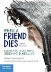 When a Friend Dies: A Book for Teen