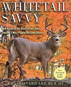 Whitetail Savvy: New Research and Observations about the Deer, America's Most Popular Big-Game Animal