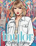 Taylor: A Coloring Odyssey: Fashion Coloring Book For All Ages, Adults, Kids, and Teens