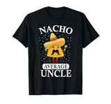 Nacho average uncle gift, uncle gift T-Shirt