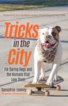 Tricks in the City: For Daring Dogs and the Humans that Love Them (Trick Dog Training Book, Exercise Your Dog)