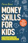 Money Skills for Kids: A Beginner’s Guide to Earning, Saving, and Spending Wisely. Everything Tweens Should Know About Personal Finance