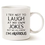 This Funny Saying Coffee Mug Christmas Gifts, I Try Not to Laugh at My Own Jokes But We All Know I'm Hilarious Unique Holiday Or Birthday Gifts Porcelain Cup White, 11 Oz