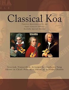 Classical Koa: Timeless Masterpieces for the Super Concert Ukulele KoAloha Special Edition: 1