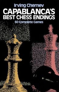 Capablanca's Best Chess Endings: 60 Complete Games