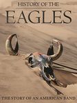 The Eagles - History Of The Eagles: The Story Of An American Band