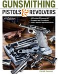 Gunsmithing Pistols & Revolvers