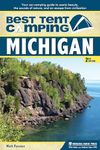 Best Tent Camping: Michigan: Your Car-Camping Guide to Scenic Beauty, the Sounds of Nature, and an Escape from Civilization