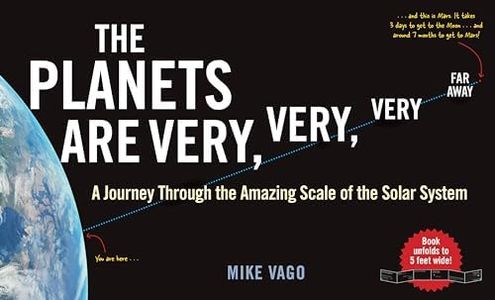 The Planets Are Very, Very, Very, Far Away: A Journey Through the Amazing Scale of the Solar System