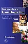 How to Make Your Care Home Fun: Simple Activities for People of All Abilities