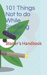 101 Things Not to do While Smoking Weed: Stoner's Handbook