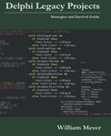 Delphi Legacy Projects: Strategies and Survival Guide