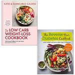 Katie and Giancarlo Caldesi 2 Books Collection Set (The Low Carb Weight-Loss Cookbook, The Reverse Your Diabetes Cookbook)