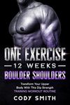 One Exercise, 12 Weeks, Boulder Shoulders: Transform Your Upper Body With This Dip Strength Training Workout Routine (Workout and Exercise Motivation For Men)