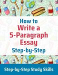 How to Write a 5-Paragraph Essay Step-by-Step: Step-by-Step Study Skills