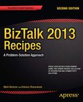 BizTalk 2013 Recipes: A Problem-Solution Approach (Expert's Voice in BizTalk)