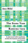 The Stone Vase / Kamena vaza: A mini novel with vocabulary section for learners of Croatian (Croatian made easy)