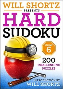 Will Shortz Presents Hard Sudoku Volume 6 (Will Shortz Presents Hard Sudoku, 6)